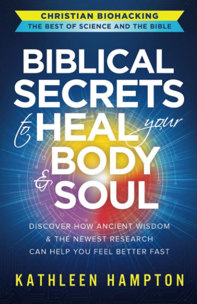 Biblical Secrets to Heal Your Body  Soul: Discover How Ancient Wisdom  the Newest Research Can Help You Feel Better Fast (Christian Biohacking: The Best of Science and the Bible)     Paperback – June 15, 2021